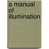 A Manual Of Illumination door J.W. Bradley