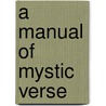 A Manual Of Mystic Verse door Louise Collier Willcox
