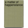 A Matter Of Happenstance door Catherine Underhill Fitzpatrick