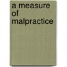 A Measure of Malpractice door Paul C. Weiler