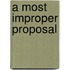 A Most Improper Proposal