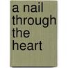 A Nail Through the Heart door Timothy Hallinan