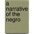 A Narrative Of The Negro