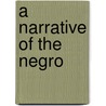 A Narrative Of The Negro door Leila Pendleton