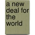 A New Deal For The World