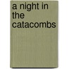 A Night In The Catacombs by David M. Kiely