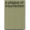 A Plague of Insurrection door William H. Tebrake