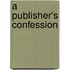 A Publisher's Confession