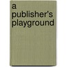 A Publisher's Playground door Kegan Paul