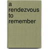 A Rendezvous to Remember door Geri Krotow