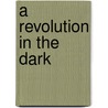A Revolution in the Dark door James Davis