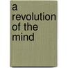 A Revolution of the Mind door Jonathan Israel