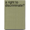 A Right to Discriminate? by Tobias Barrington Wolff