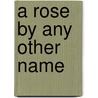 A Rose by Any Other Name door Madonna