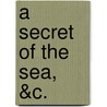 A Secret Of The Sea, &C. door Brander Matthews