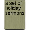 A Set Of Holiday Sermons door Onbekend