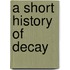 A Short History Of Decay