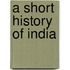 A Short History Of India