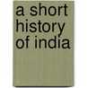 A Short History Of India door James Talboys Wheeler