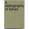 A Sibliography Of Fishes door Bashford Dean