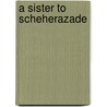A Sister to Scheherazade door Assia Djebar