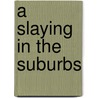 A Slaying in the Suburbs door Steve Miller