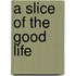 A Slice Of The Good Life