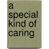 A Special Kind Of Caring