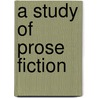 A Study Of Prose Fiction by Bliss Perry