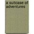 A Suitcase Of Adventures