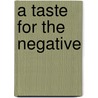A Taste For The Negative door Shane Weller