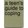 A Teen's Guide to Coping by Fairview Health Services