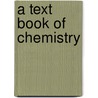 A Text Book Of Chemistry door Am Leroy C. Cooley