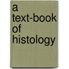 A Text-Book Of Histology door Frederick R. 1871-1923 Bailey