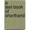 A Text-Book Of Shorthand by George Walpole