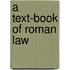 A Text-Book of Roman Law