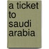 A Ticket To Saudi Arabia