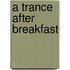 A Trance After Breakfast