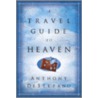 A Travel Guide to Heaven door Anthony M. DeStefano