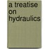 A Treatise On Hydraulics