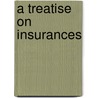 A Treatise On Insurances door Samuel Meredith