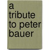 A Tribute To Peter Bauer door Peter Bauer