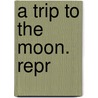 A Trip To The Moon. Repr door Murtagh McDermot