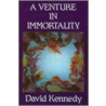A Venture In Immortality door David Kennedy