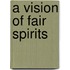 A Vision Of Fair Spirits