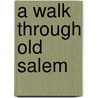 A Walk Through Old Salem door Walter Stone
