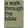 A Walk Through The Bible door Jack Holt