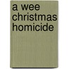 A Wee Christmas Homicide by Kaitlyn Dunnett