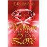A Woman Any Man Can Love door T.D. Banks