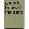 A World Beneath The Sand door Michelle Tauber